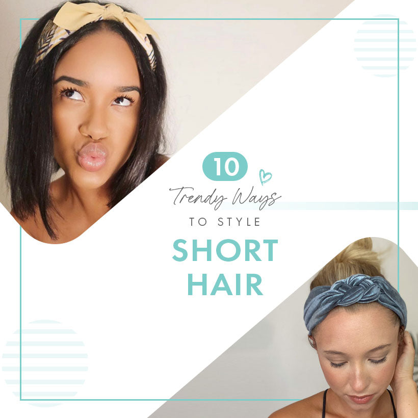 10 Trendy Ways to Style Short Hair - Headbands of Hope